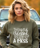 Thankful, Blessed & Kind of a Mess Sweatshirt