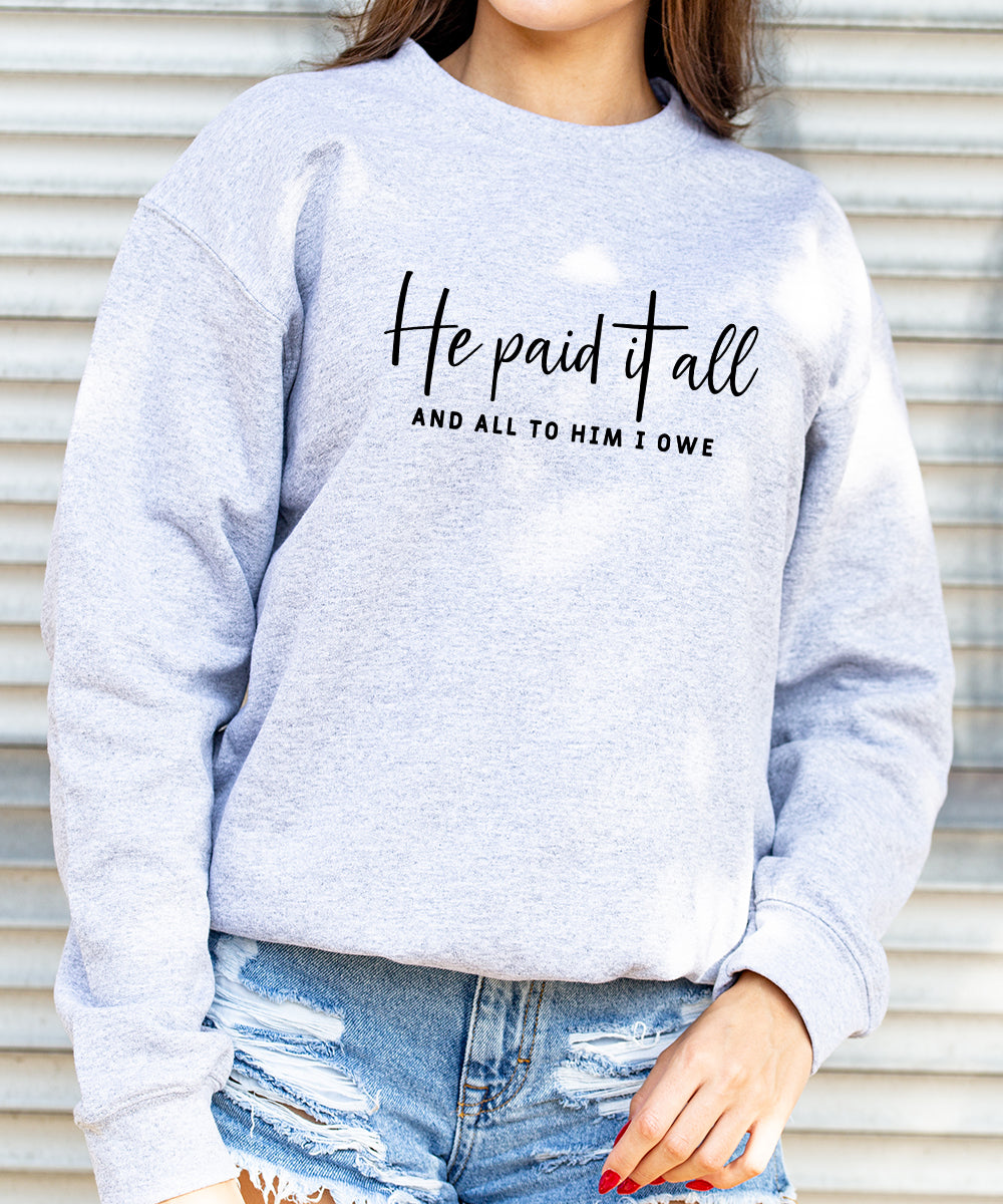He Paid It All Sweatshirt