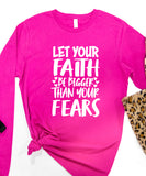 Let Your Faith Be Bigger Long Sleeve