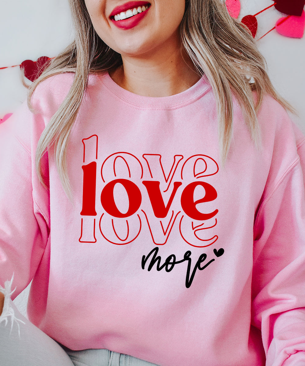 Love More Sweatshirt