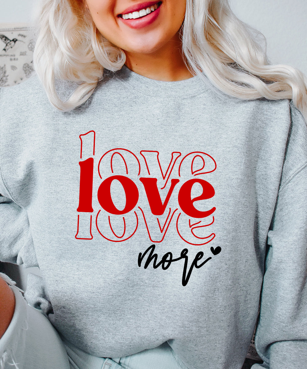 Love More Sweatshirt