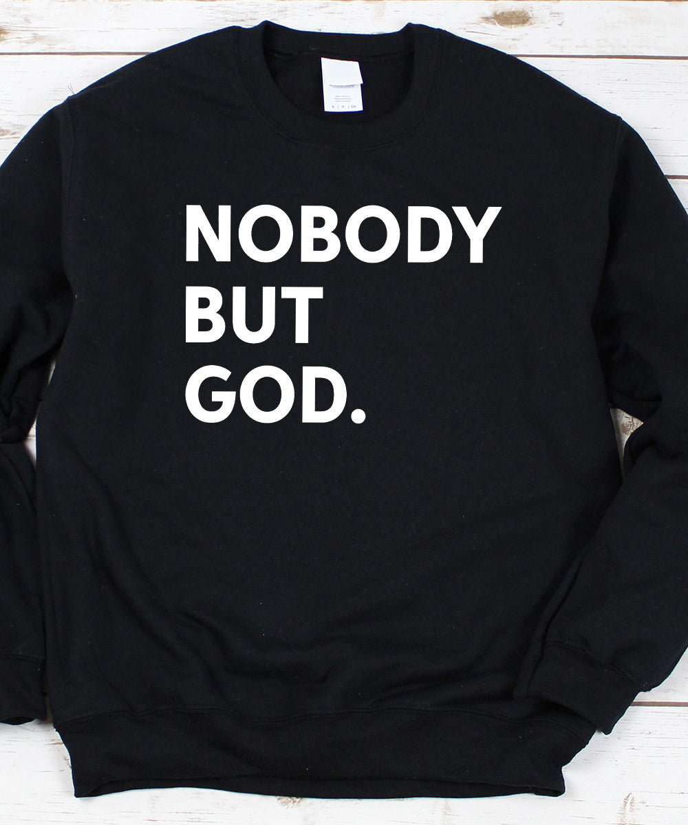 Nobody But God Sweatshirt