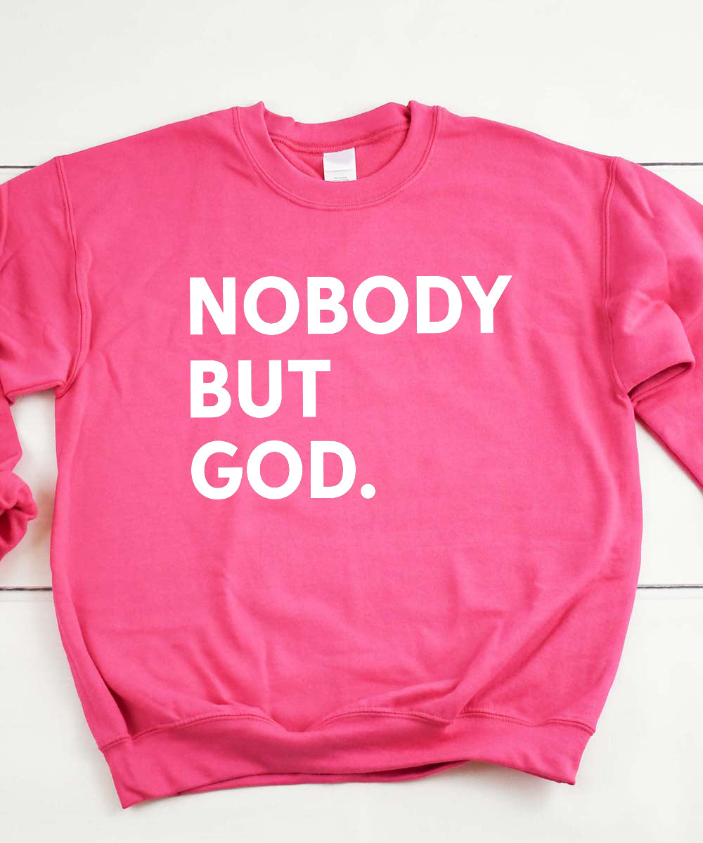 Nobody But God Sweatshirt