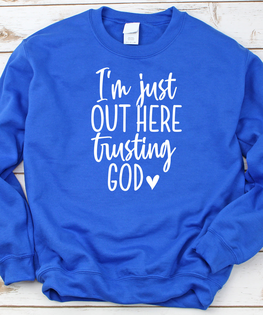 Out Here Trusting God Sweatshirt