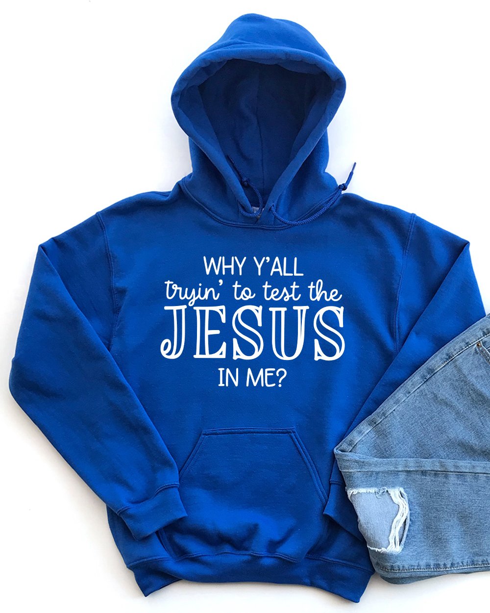 Why Y'all Trying To Test The Jesus In Me Hoodie