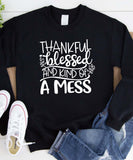 Thankful, Blessed & Kind of a Mess Sweatshirt