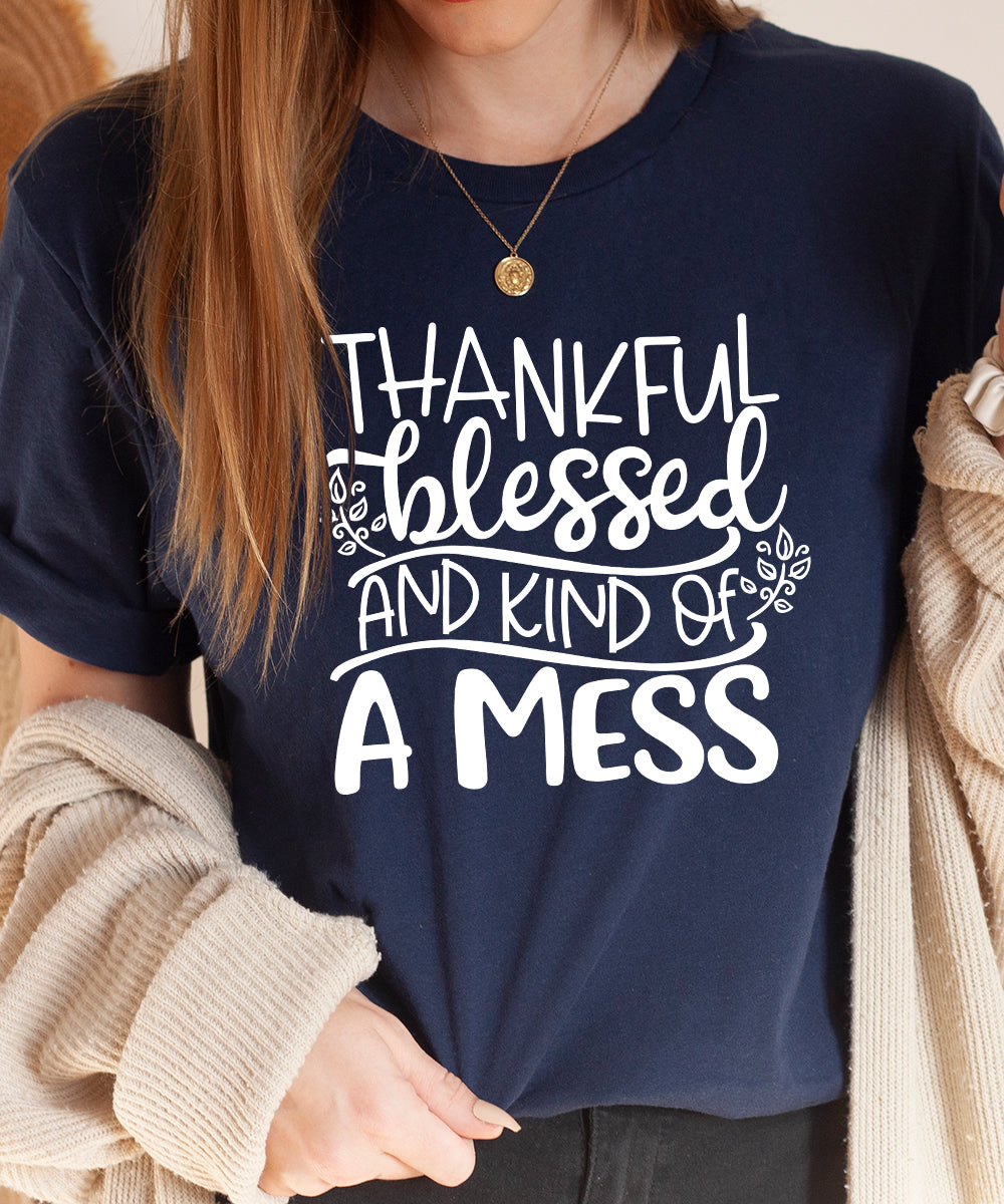 Thankful, Blessed & Kind of a Mess