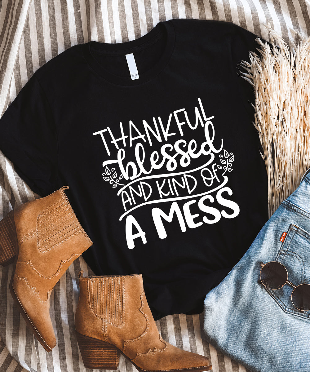 Thankful, Blessed & Kind of a Mess