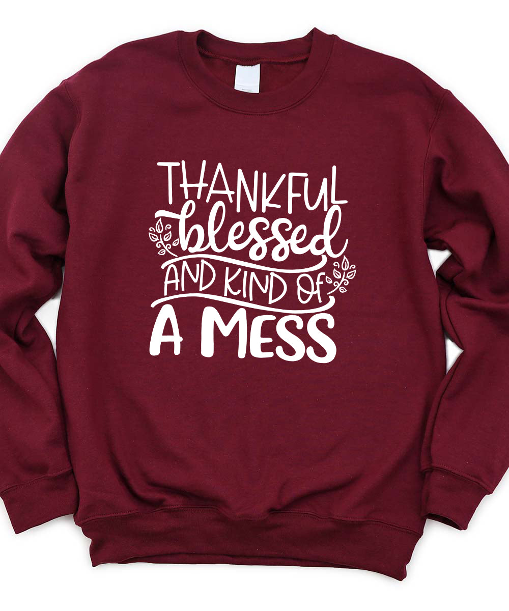 Thankful, Blessed & Kind of a Mess Sweatshirt
