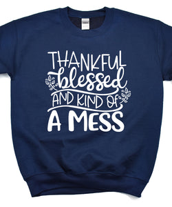 Thankful, Blessed & Kind of a Mess Sweatshirt