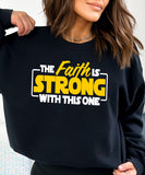 The Faith Is Strong Sweatshirt