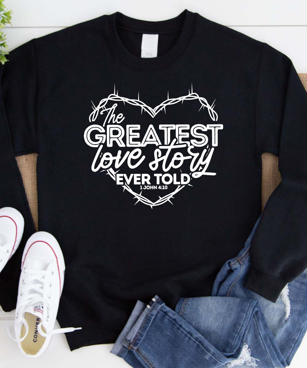 The Greatest Love Story Sweatshirt