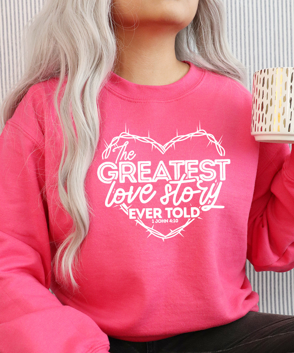 The Greatest Love Story Sweatshirt