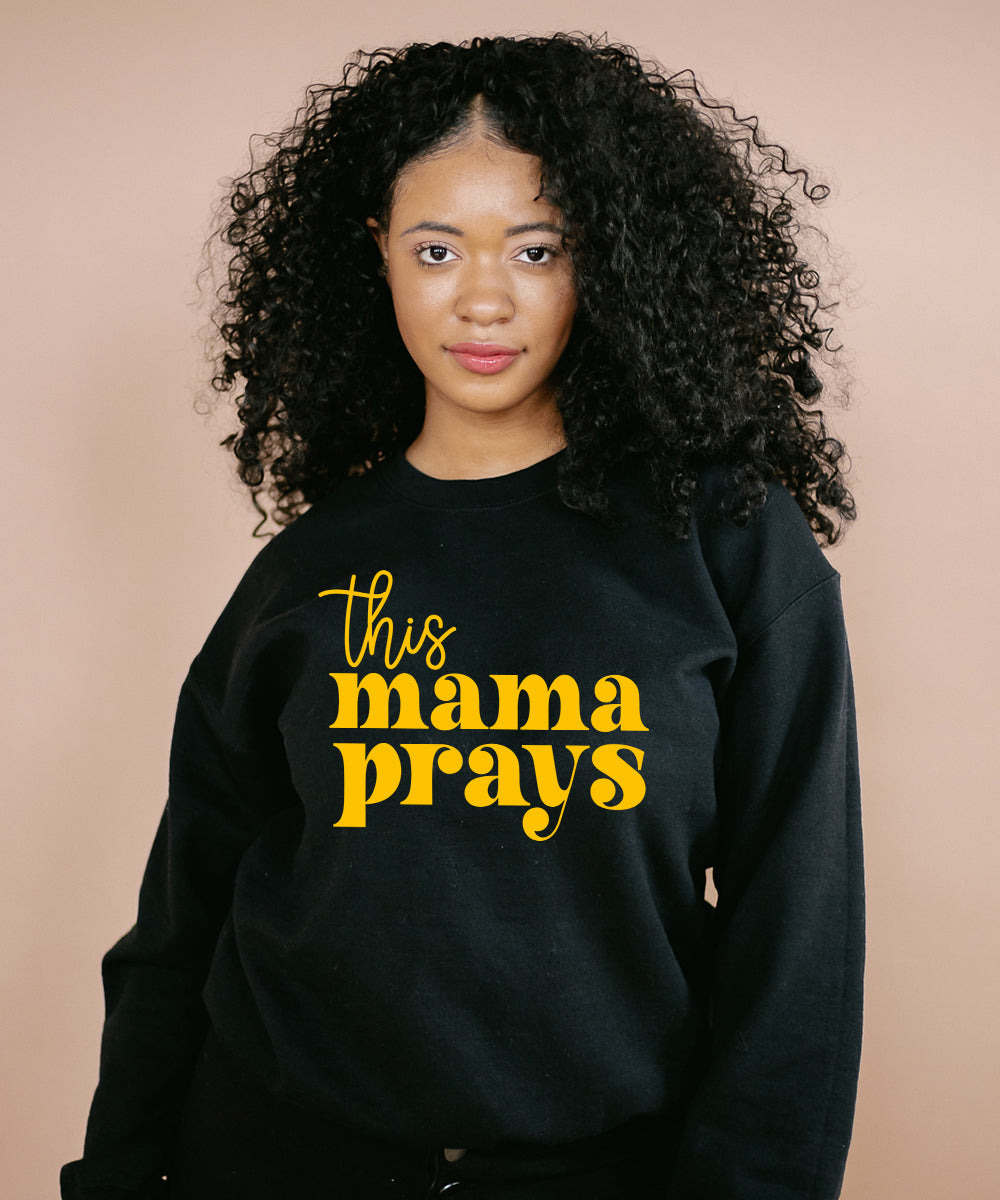 This Mama Prays Sweatshirt
