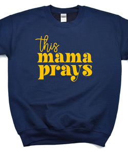 This Mama Prays Sweatshirt